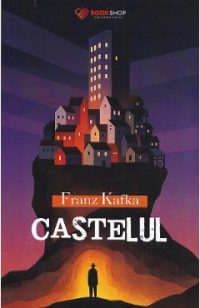 Castelul - Franz Kafka