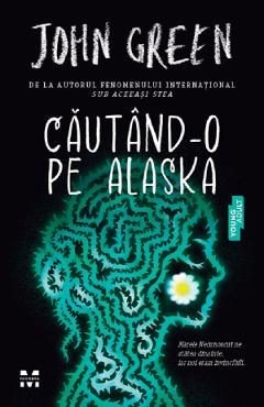 Cautand-o pe Alaska - John Green