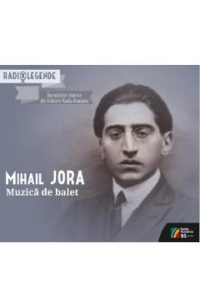 CD: Mihail Jora - Muzica de balet