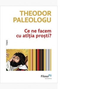 Ce ne facem cu atatia prosti?