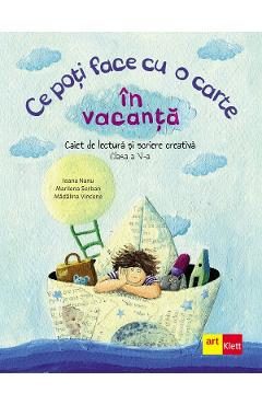 Ce poti face cu o carte in vacanta - Clasa 5 - Ioana Nanu, Marilena Serban, Madalina Vincene