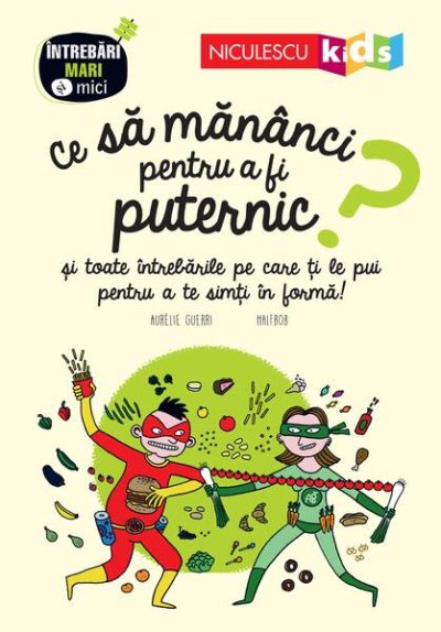 Ce să mănânci pentru a fi puternic? Seria Întrebări MARI şi mici - Paperback brosat - Aurélie Guerri - Niculescu