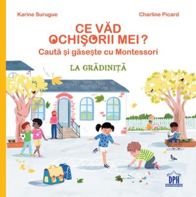 Ce văd ochișorii mei: La grădiniță - Hardcover - Karine Surugue, Charline Picard - Didactica Publishing House