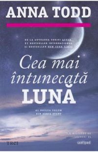Cea mai intunecata luna - Anna Todd