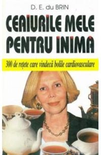 Ceaiurile Mele Pentru Inima - D.E. Du Brin