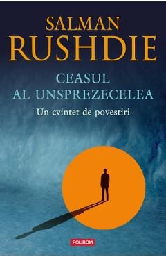 Ceasul al unsprezecelea - Salman Rushdie