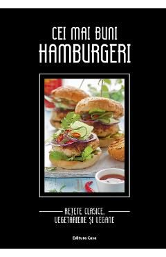 Cei mai buni hamburgeri: retete clasice, vegetariene si vegane - Iris Ottinger