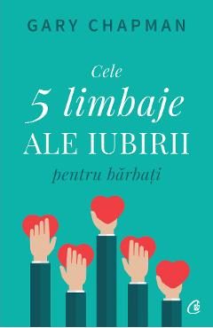 Cele cinci limbaje ale iubirii pentru barbati - Gary Chapman