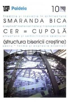 Cer = Cupola. Structura bisericii crestine - Smaranda Maria Bica