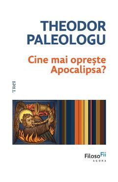Cine mai opreste Apocalipsa? - Theodor Paleologu