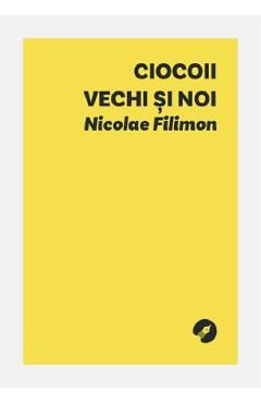 Ciocoii vechi si noi - Nicolae Filimon