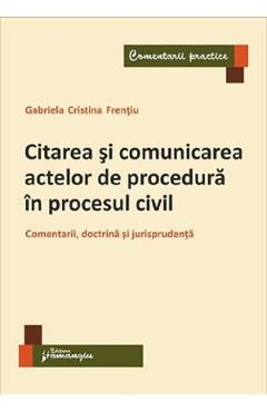 Citarea si comunicarea actelor de procedura in procesul civil - Gabriela Cristina Frentiu