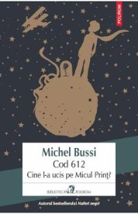 Cod 612. Cine l-a ucis pe Micul Print? - Michel Bussi