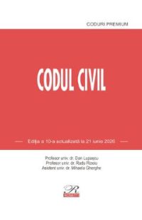 Codul civil Ed.10 Act. 21 Iunie 2026 - Dan Lupascu, Radu Rizoiu, Mihaela Gherghe