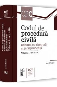 Codul de procedura civila adnotat cu doctrina si jurisprudenta. Vol.1: art. 1-526 - Viorel Terzea