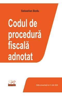 Codul de procedura fiscala adnotat Act. 31 iulie 2024 - Sebastian Bodu