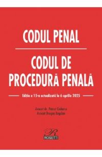 Codul penal. Codul de procedura penala Act. 6 aprilie 2025 - Dragos Bogdan, Petrut Ciobanu