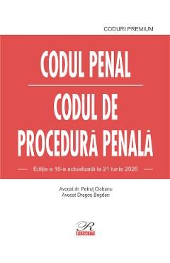 Codul penal. Codul de procedura penala Ed.16 Act. 21 Iunie 2026 - Dragos Bogdan, Petrut Ciobanu