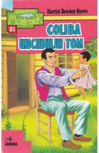 Coliba unchiului Tom - Harriet Beecher Stowe