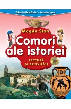 Comori ale istoriei. Lectura si activitati. Istoria Romaniei. Istoria mea - Magda Stan