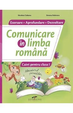 Comunicare in limba romana - Clasa 1 - Caiet - Nicoleta Ciobanu, Simona Dobrescu