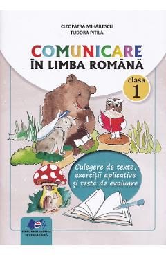 Comunicare in limba romana - Clasa 1 - Culegere de texte - Cleopatra Mihailescu, Tudora Pitila