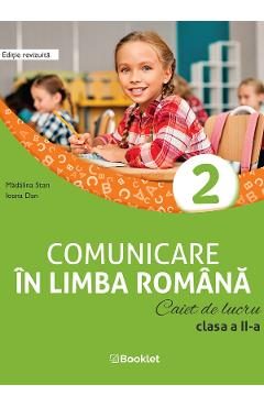 Comunicare in limba romana - Clasa 2 - Caiet de lucru - Madalina Stan, Ioana Dan