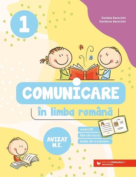 Comunicare în limba română. Clasa I - Paperback brosat - Daniela Berechet, Gențiana Berechet - Paralela 45 educațional