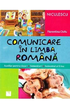 Comunicare in limba romana Cls. 1 Sem 1+2 - Florentina Chifu