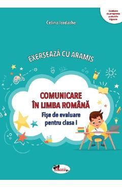 Comunicare in limba romana. Exerseaza cu Aramis - Clasa 1 - Fise de evaluare - Celina Iordache