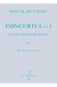 Concertul Nr.1 pentru pian si orchestra opus 5 - Pascal Bentoiu