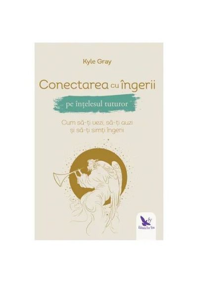 Conectarea cu ingerii pe intelesul tuturor