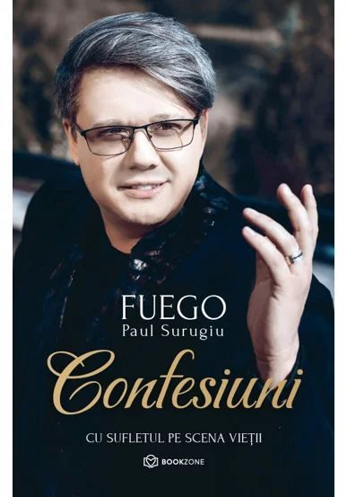 Confesiuni. Cu sufletul pe scena vietii - Paul Surugiu Fuego