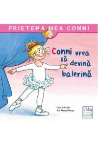 Conni vrea sa devina balerina - Liane Schneider