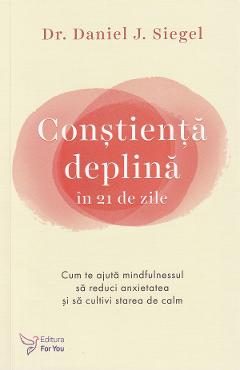 Constienta deplina in 21 de zile - Daniel J. Siegel