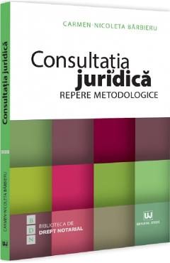 Consultatia juridica. Repere metodologice - Carmen Nicoleta Barbieru