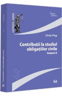 Contributii la studiul obligatiilor civile Vol.2 - Liviu Pop