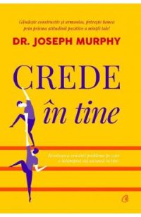 Crede in tine - Dr. Joseph Murphy