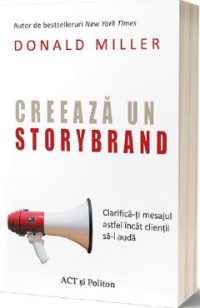 Creeaza un StoryBrand - Donald Miller