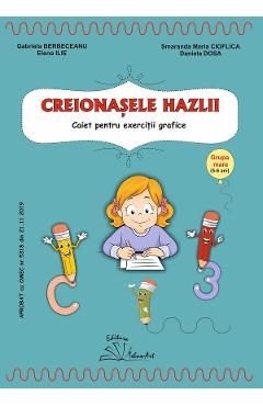 Creionasele hazlii. Caiet pentru exercitii grafice. Grupa mare - Gabriela Berbeceanu, Elena Ilie, Smaranda Maria Cioflica, Daniela Dosa