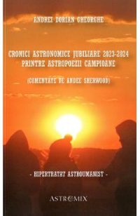 Cronici astronomice jubiliare 2023-2024 printre astropoezii campioane - Andrei Dorian Gheorghe