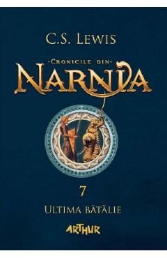 Cronicile din Narnia Vol.7: Ultima batalie - C.S. Lewis
