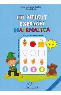 Cu Piticut exersam matematica 3-4 ani - Smaranda Maria Cioflica, Daniela Dosa