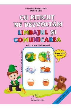 Cu Piticut ne dezvoltam limbajul si comunicarea 3-4 ani Ed.2025 - Smaranda Maria Cioflica, Daniela Dosa