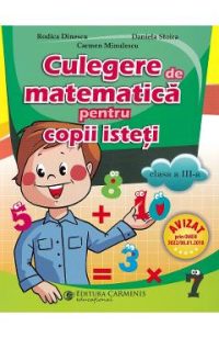Culegere de matematica pentru copii isteti - Clasa 3 - Rodica Dinescu, Daniela Stoica, Carmen Minulescu