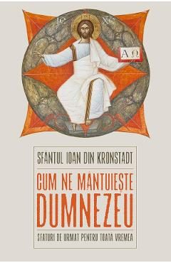 Cum ne mantuieste Dumnezeu - Sfantul Ioan de Kronstadt