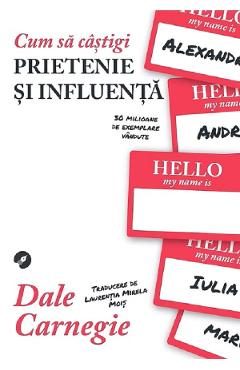 Cum sa castigi prietenie si influenta - Dale Carnegie
