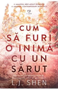 Cum sa furi o inima cu un sarut - L. J. Shen