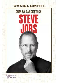 Cum sa gandesti ca Steve Jobs