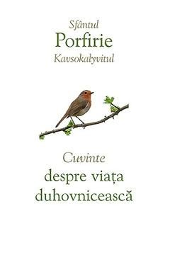 Cuvinte despre viata duhovniceasca - Sfantul Porfirie Kavsokalyvitul